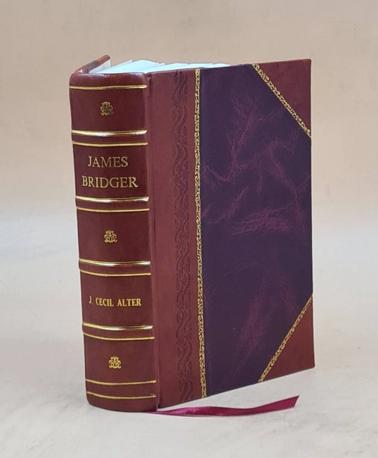 1925 [Leather Bound]. James Bridger, trapper, frontiersman, scout and guide; a historical narrative ..